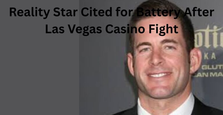 Reality Star Cited for Battery After Las Vegas Casino Fight
