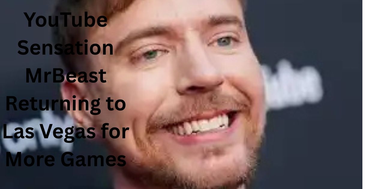 YouTube Sensation MrBeast Returning to Las Vegas for More Games